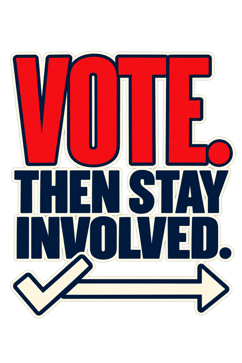 Vote. Then Stay Involved. print artwork